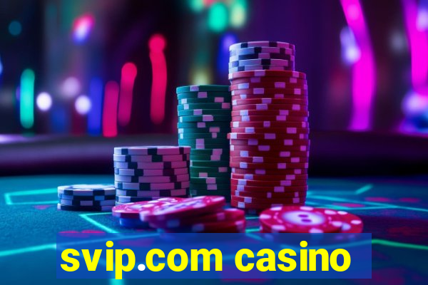 svip.com casino